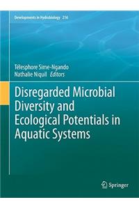Disregarded Microbial Diversity and Ecological Potentials in Aquatic Systems