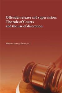 Offender Release and Supervision: The Role of Courts and the Use of Discretion