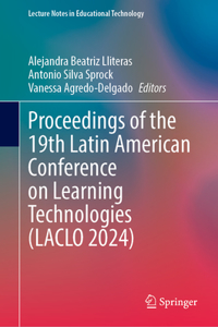 Proceedings of the 19th Latin American Conference on Learning Technologies  (LACLO 2024)