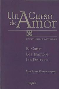 Un Curso de Amor: Edicion completa en un solo volumen. El Curso, Los Tratados y Los Dialogos (Spanish Edition)