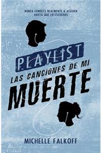 Playlist. Las Canciones de Mi Muerte