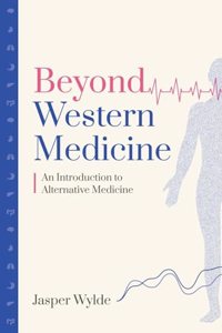 Beyond Western Medicine - An Introduction to Alternative Medicine