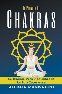 Le Pouvoir De Chakras - Le Chemin Vers L'équilibre Et La Paix Intérieure