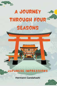 A Journey through 4 Seasons - Japanese Impressions
