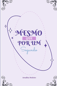 Mesmo que por um segundo