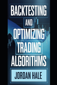 Backtesting and Optimizing Trading Algorithms