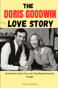 Doris Goodwin Love Story: An Intimate Look at Two Lives That Shaped American Thought