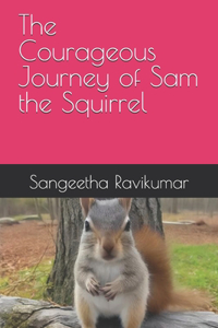 Courageous Journey of Sam the Squirrel