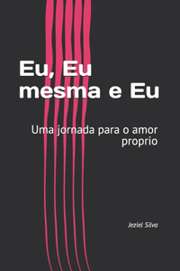Eu, Eu mesma e Eu