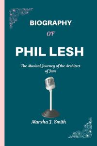 Biography of Phil Lesh