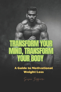Transform Your Mind, Transform Your Body