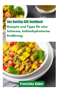 Das Banting-Diät-Kochbuch
