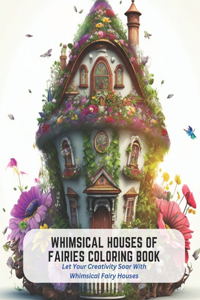 Whimsical Houses of Fairies Coloring Book