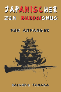 Japanischer Zen-Buddhismus für Anfänger