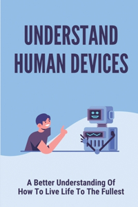 Understand Human Devices