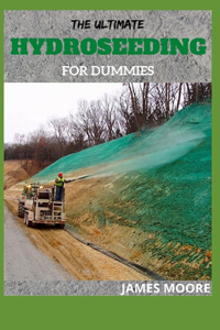 The Ultimate Hydroseeding for Dummies