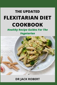The Updated Flexitarian Diet Cookbook