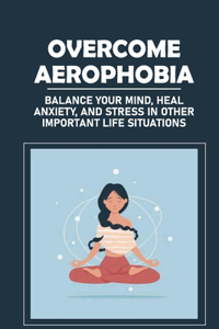 Overcome Aerophobia