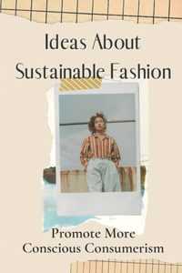 Ideas About Sustainable Fashion