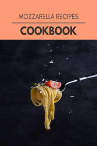 Mozzarella Recipes Cookbook