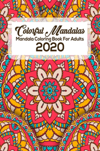 Colorful Mandalas Mandala Coloring Book For Adults 2020