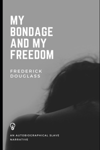 My Bondage and My Freedom (Illustrated)