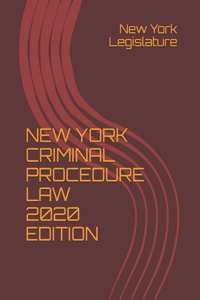 New York Criminal Procedure Law 2020 Edition