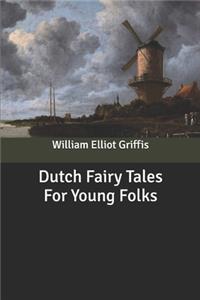 Dutch Fairy Tales For Young Folks