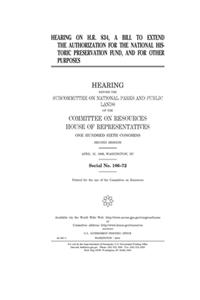 Hearing on H.R. 834, a bill to extend the authorization for the National Historic Preservation Fund, and for other purposes