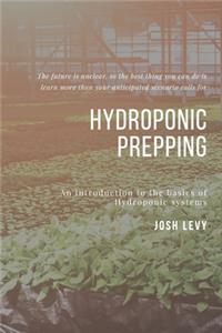 Hydroponic Prepping: The Ultimate Beginners Guide to Building a Hydroponic System