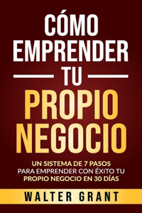 Cómo Emprender Tu Propio Negocio