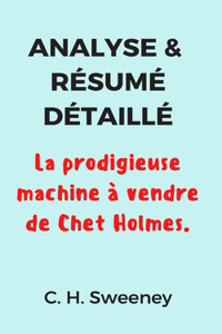 Analyse & Résumé Détaillé: La prodigieuse machine à vendre de Chet Holmes.