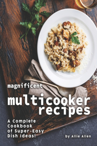 Magnificent Multicooker Recipes