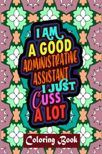 I Am A Good Administrative Assistant I Just Cuss A Lot