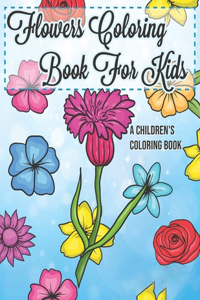 Flowers Coloring Book For Kids A Children's Coloring Book