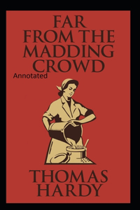 Far from the Madding Crowd-Thomas Hardy Original Edition(Annotated)