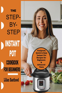 Step-By-Step Instant Pot Cookbook for Beginner