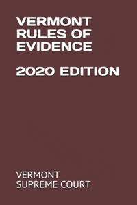 Vermont Rules of Evidence 2020 Edition