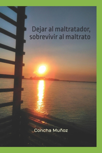 Dejar al maltratador, sobrevivir al maltrato