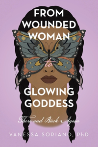 From Wounded Woman to Glowing Goddess