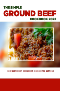 The Simple Ground Beef Cookbook 2022