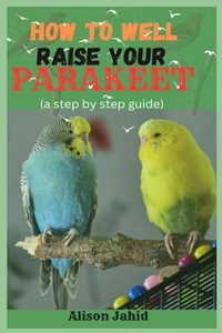 How well To Raise Your Parakeet