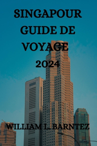 Singapour Guide de Voyage 2024