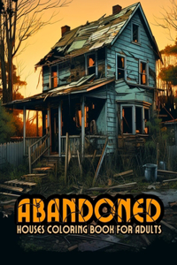 Abandoned Houses Coloring Book for Adults