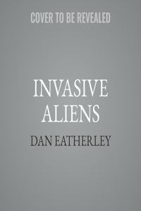 Invasive Aliens Lib/E