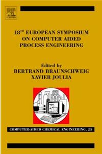 18th European Symposium on Computer Aided Process Engineering