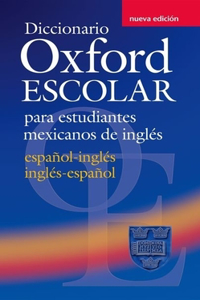 Diccionario Oxford Escolar para estudiantes mexicanos de inglés (español-inglés / inglés-español)