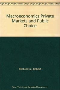 Macroeconomics: Private Markets and Public Choice