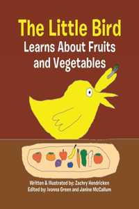 Little Bird Learns About Fruits and Vegetables