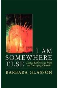 I Am Somewhere Else